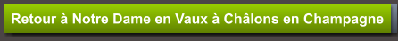 Retour à Notre Dame en Vaux à Châlons en Champagne