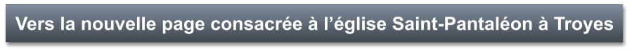 Vers la nouvelle page consacrée à l’église Saint-Pantaléon à Troyes