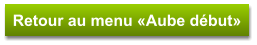 Retour au menu «Aube début»