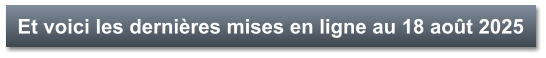 Et voici les dernières mises en ligne au 18 août 2025