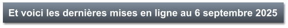 Et voici les dernières mises en ligne au 6 septembre 2025