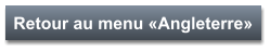 Retour au menu «Angleterre»