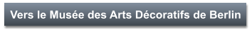 Vers le Musée des Arts Décoratifs de Berlin