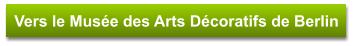 Vers le Musée des Arts Décoratifs de Berlin