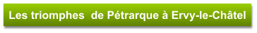 Les triomphes  de Pétrarque à Ervy-le-Châtel