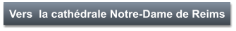 Vers  la cathédrale Notre-Dame de Reims