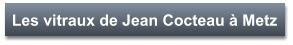 Les vitraux de Jean Cocteau à Metz