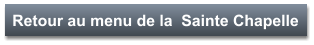 Retour au menu de la  Sainte Chapelle