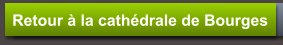 Retour à la cathédrale de Bourges