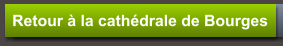 Retour à la cathédrale de Bourges