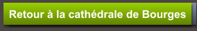 Retour à la cathédrale de Bourges