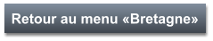 Retour au menu «Bretagne»