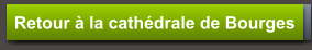Retour à la cathédrale de Bourges