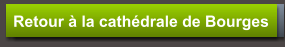 Retour à la cathédrale de Bourges