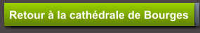 Retour à la cathédrale de Bourges