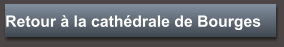 Retour à la cathédrale de Bourges
