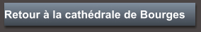 Retour à la cathédrale de Bourges