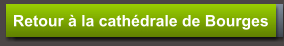 Retour à la cathédrale de Bourges