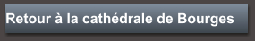 Retour à la cathédrale de Bourges