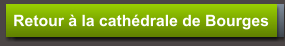 Retour à la cathédrale de Bourges