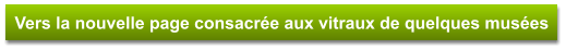 Vers la nouvelle page consacrée aux vitraux de quelques musées