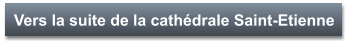 Vers la suite de la cathédrale Saint-Etienne