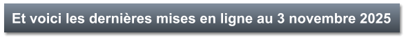 Et voici les dernières mises en ligne au 3 novembre 2025