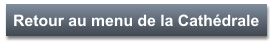 Retour au menu de la Cathédrale