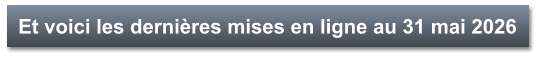 Et voici les dernières mises en ligne au 31 mai 2026
