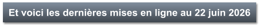 Et voici les dernières mises en ligne au 22 juin 2026