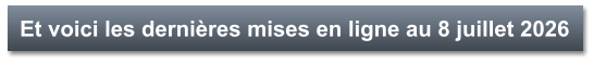 Et voici les dernières mises en ligne au 8 juillet 2026