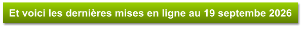 Et voici les dernières mises en ligne au 19 septembe 2026