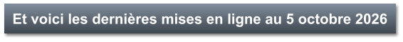 Et voici les dernières mises en ligne au 5 octobre 2026